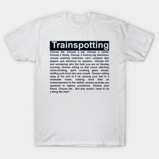 Choose Life Monologue - Trainspotting Tribute T-Shirt